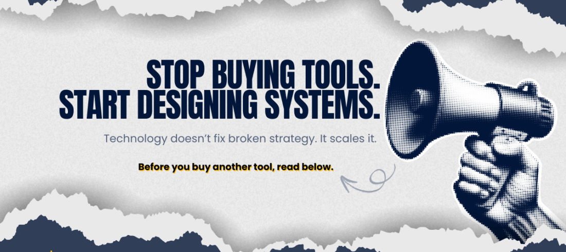 Graphic with a megaphone reading ‘Stop buying tools. Start designing systems,’ emphasizing strategy before technology.